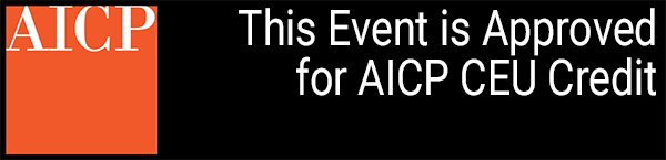 This Event is Approved for AICP CEU Credit